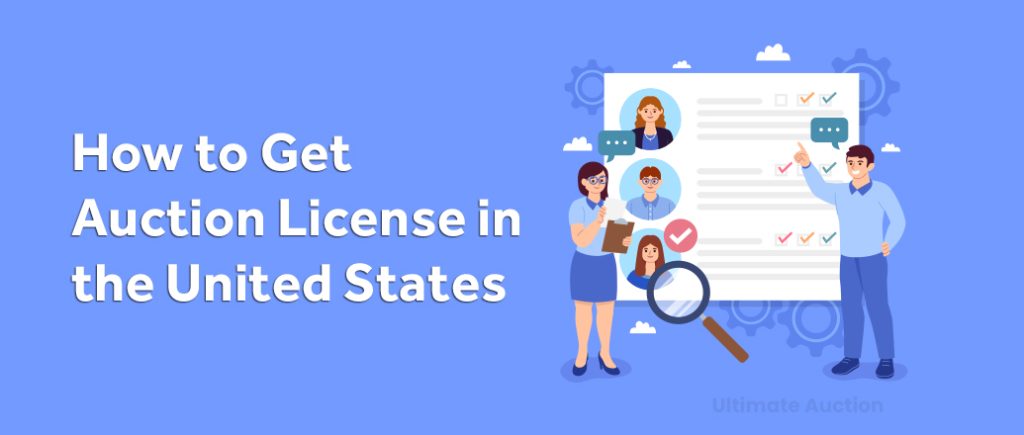 How to Get Auction License in the United States: A Comprehensive Guide